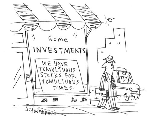 We have tumultuous stocks for tumultuous times."