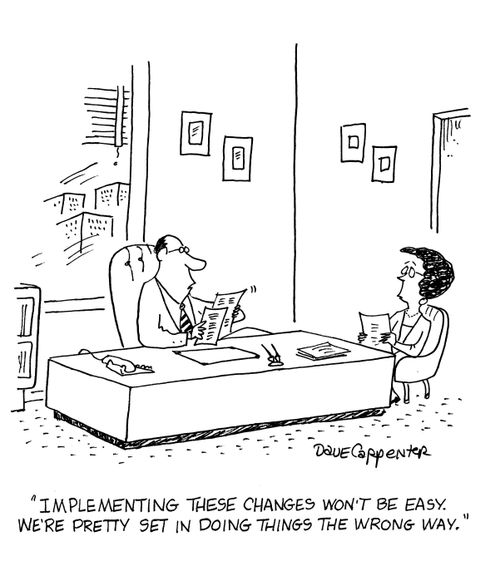 'Implementing these changes won't be easy. We're pretty set in doing things the wrong way.'