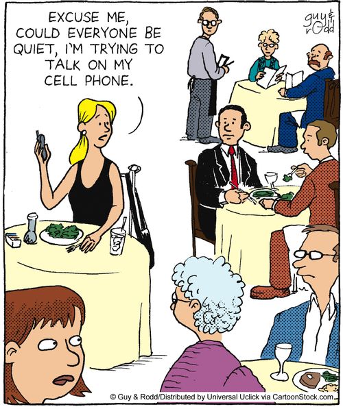 'Excuse me, could everyone be quiet, I'm trying to talk on my cellphone.'