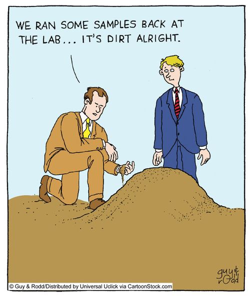 'We ran some samples at the lab... it's dirt alright.'