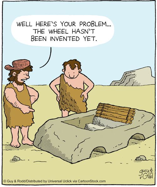 'Well here's your problem - the wheel hasn't been invented yet.'