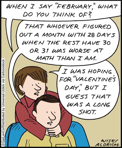 'When I say 'February' what do you think of? . . . I was hoping for 'Valentine's Day', but I guess that was a long shot.'