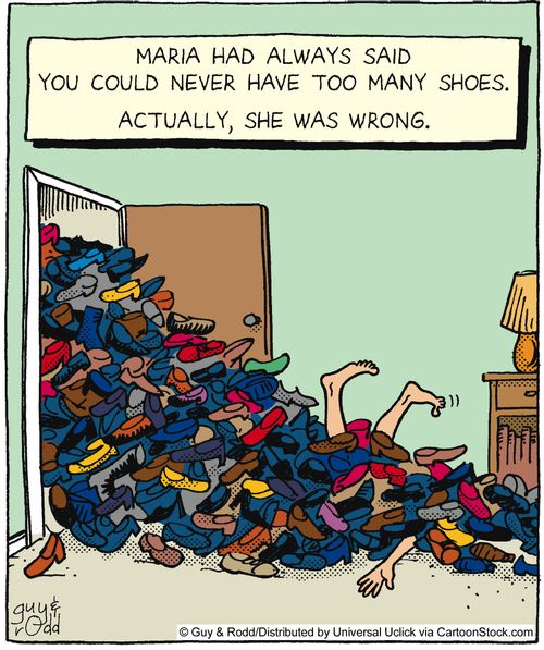 Maria had always said you could never have too many shoes. Actually, she was wrong.