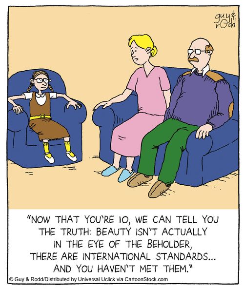 'Now that you're 10, we can tell you the truth: beauty isn't actually in the eye of the beholder, there are international standards... and you haven't met them.'