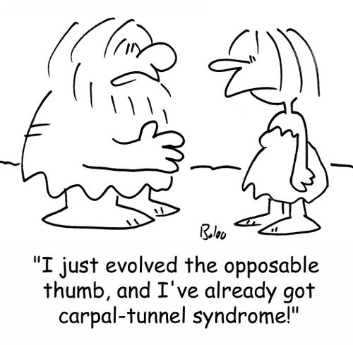 'I just evolved the opposable thumb, and I've already got carpal-tunnel syndrome!'
