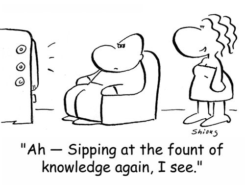 'Ah -- Sipping at the fount o knowledge again, I see.'