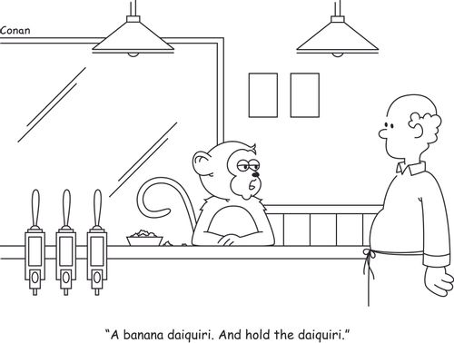 "A banana daiquiri. And hold the daiquiri."