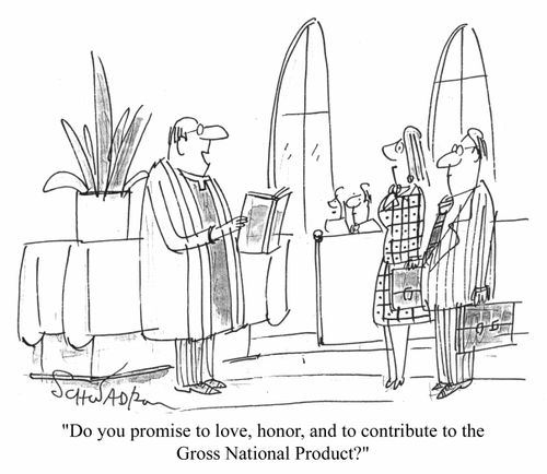 "Do you promise to love, honour and contribute to the gross national product?"