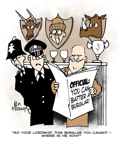 "So your lordship, this burglar you caught - where is he now?"