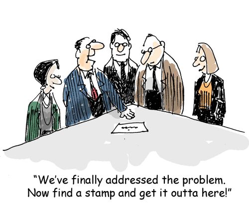'We've finally addressed the problem. Now find a stamp and get it outta here!'