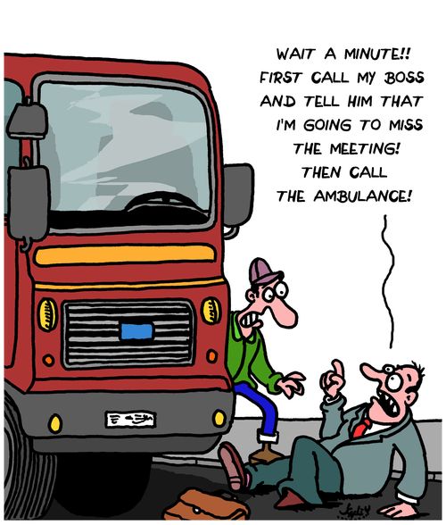 "Wait a minute!! First call my boss and tell him that I'm going to miss the meeting! Then call the ambulance!"