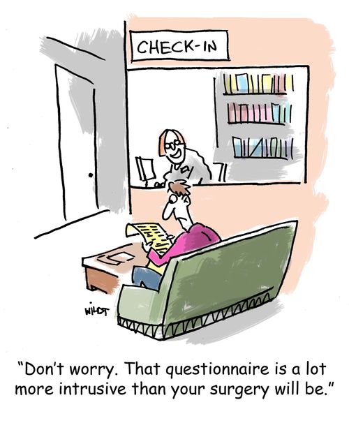 'Don't worry. That questionnaire is a lot more intrusive than your surgery will be.'