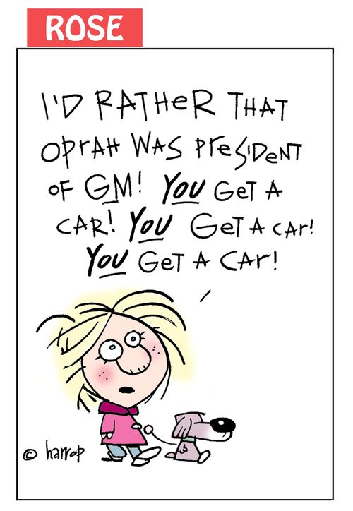 "I'd rather that Oprah was president of GM! You get a car! You get a car! You get a car!"