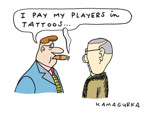'I pay my players in tattoos...'