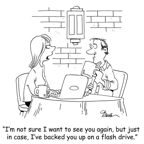 'I'm not sure I want to see you again, but just in case, I've backed you up on a flash drive.'