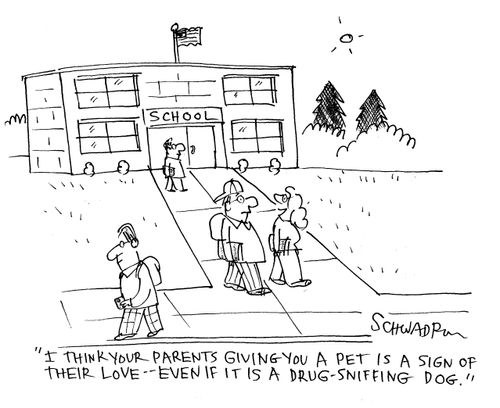 'I think your parents giving you a pet is a sign of their love - even if it is a drug-sniffing dog.'