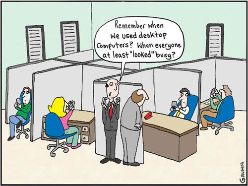 'Remember when we used desktop computers? When everyone at least 'looked' busy?'