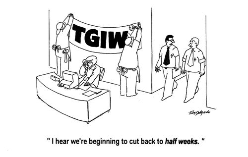 'I hear we're beginning to cut back to half weeks.'