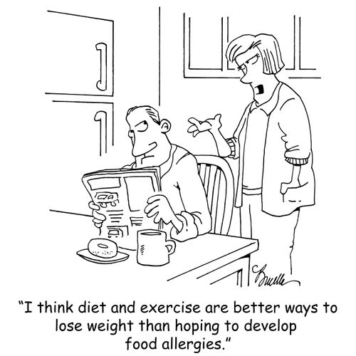 "I think diet and exercise are better ways to lose weight than hoping to develop food allergies."