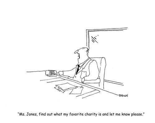 "Ms. Jones, find out what my favorite charity is and let me know please."