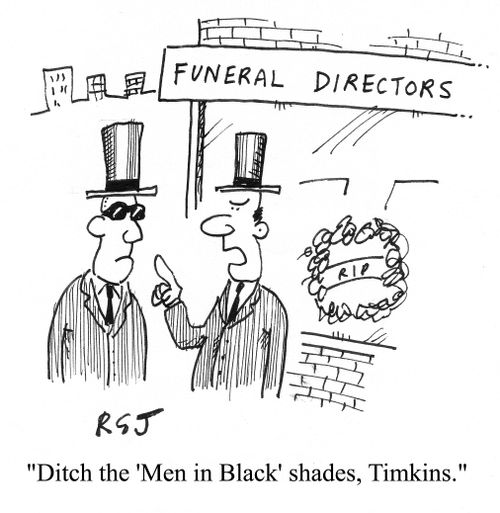 'Ditch the 'Men in Black' shades, Timkins.'