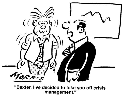 "Baxter, I've decided to take you off crisis management."