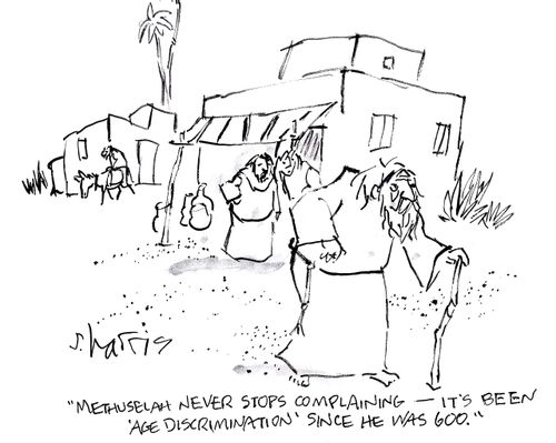 'Methuselah never stops complaining - it's been 'age discrimination' since he was 600.'