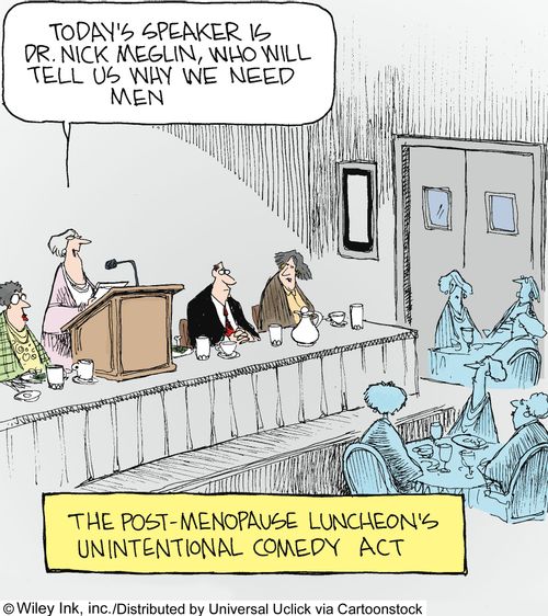 The post-menopause luncheon's unintentional comedy act.