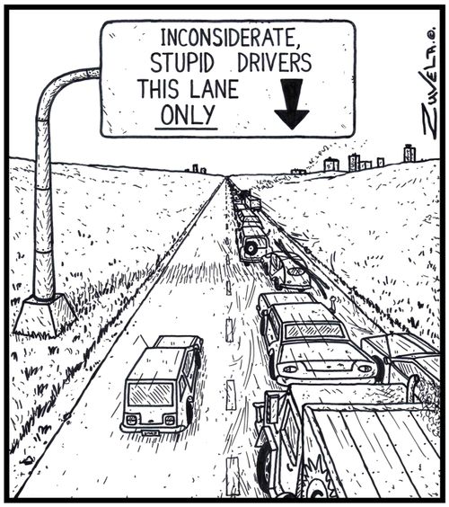 Inconsiderate, Stupid Drivers This Lane Only.