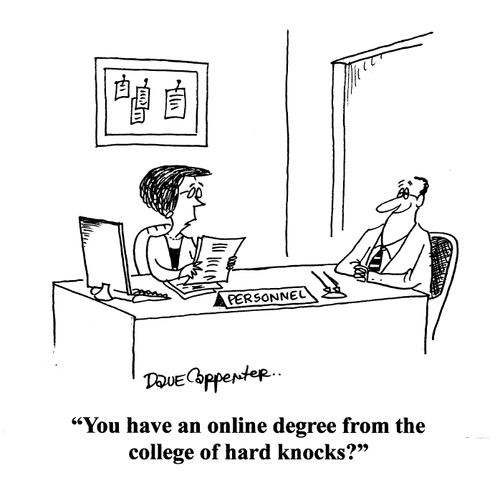 'You have an online degree from the college of hard knocks'