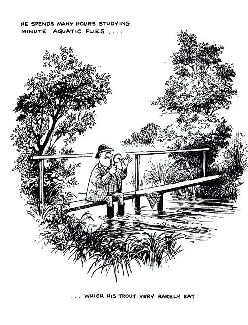 The Games Man: He spends many hours studying minute aquatic flies...which his trout very rarely eat.