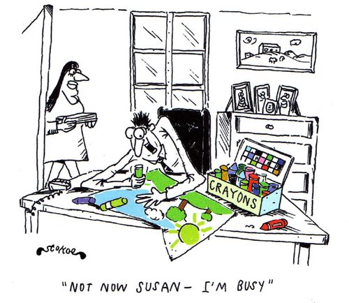 'Not now Susan - I'm busy.'