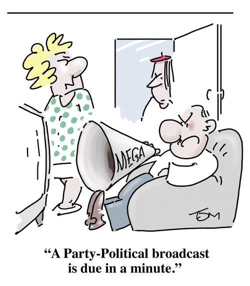 "A Party-Political broadcast is due in a minute."