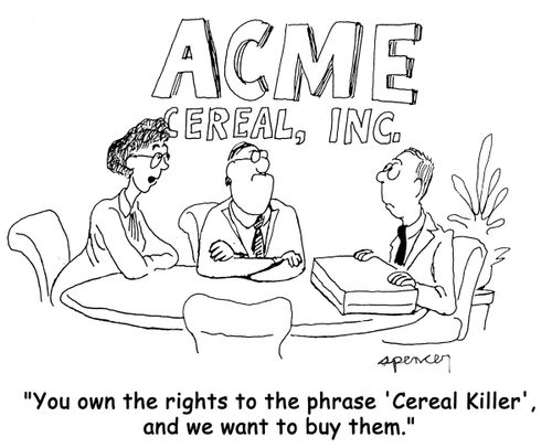 'You own the rights to the phrase, 'Cereal Killer', and we want to buy them.'