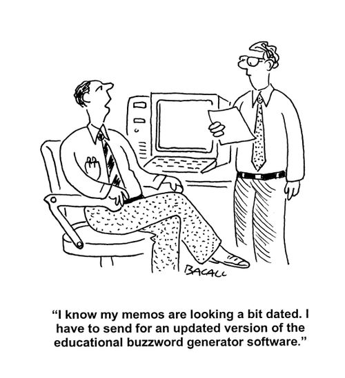 'I know my memos are looking a bit dated. I have to send for an updated version of the educational buzzword generator software.'