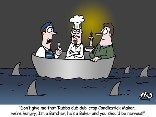'Don't give me that 'rubba, dub, dub' crap Candlestick maker... we're hungry, I'm a Butcher, he's a Baker and you should be nervous!'
