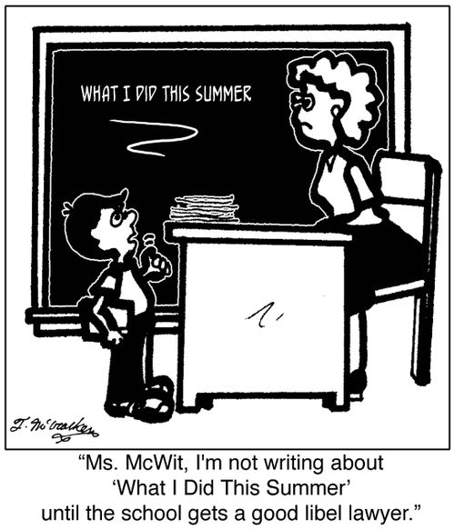 'Ms. McWit, I'm not writing about 'What I did this summer' until the school gets a good libel lawyer.'