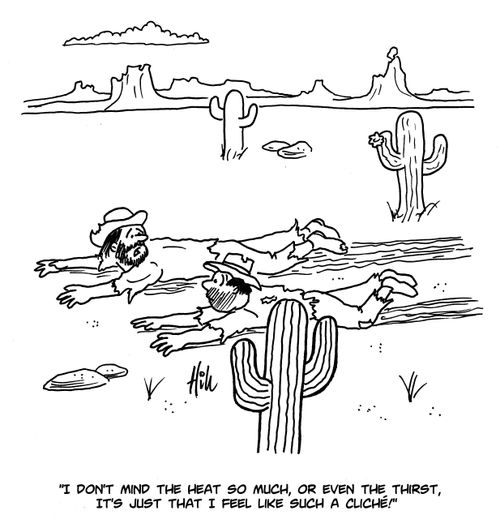 "I don't mind the heat so much, or even the thirst, it's just that I feel like such a cliche!"