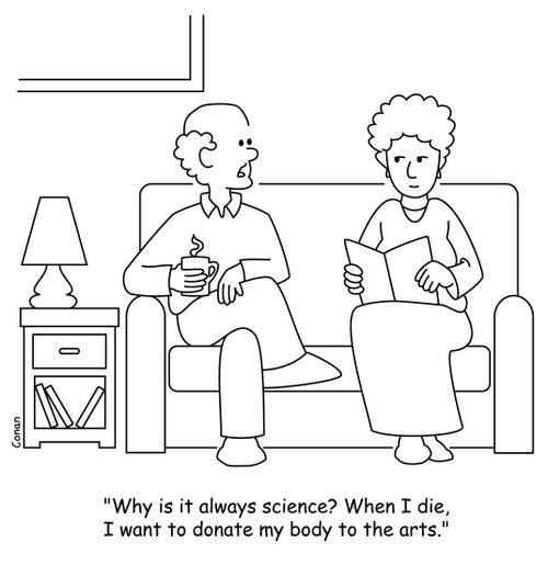 "Why is it always science? When I die, I want to donate my body to the arts."