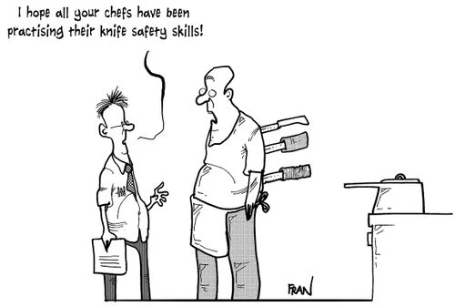 'I hope all your chefs have been practising their knife safety skills!'