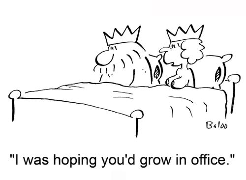 'I was hoping you'd grow in office.'