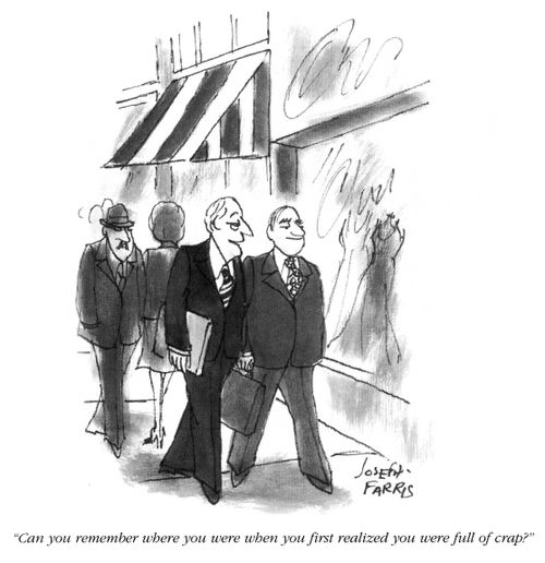 'Can you remember where you were when you first realized you were full of crap?'