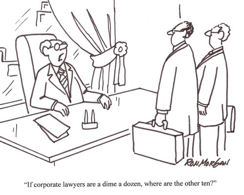 'If corporate lawyers are a dime a dozen, where are the other ten?'