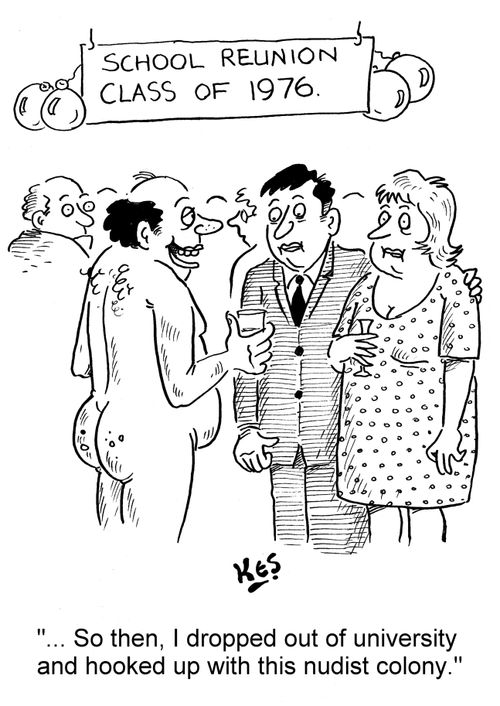 '... So then, I dropped out of university and hooked up with this nudist colony.'