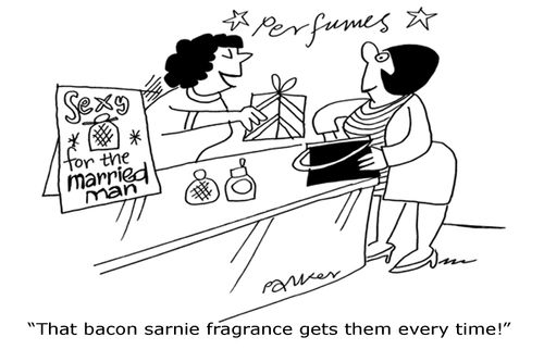 'That bacon sarnie fragrance gets them every time!'