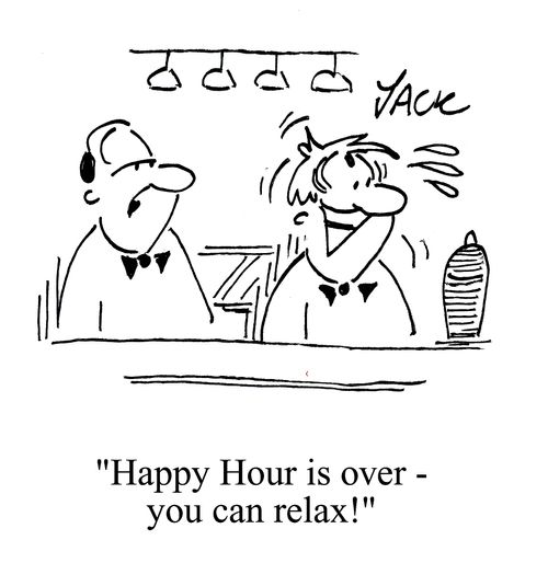 'Happy Hour is over - you can relax!'