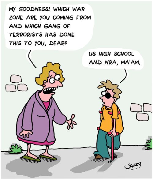 "My goodness! Which war zone are you coming from and which gang of terrorists has done this to you, dear?"