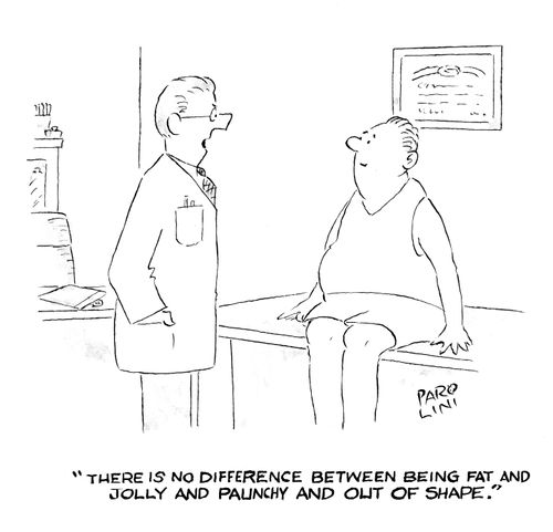 'There is no difference between being fat and jolly and paunchy and out of shape.'