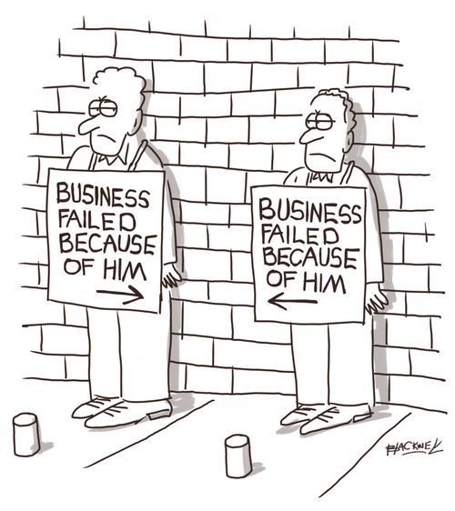 Business failed because of him.