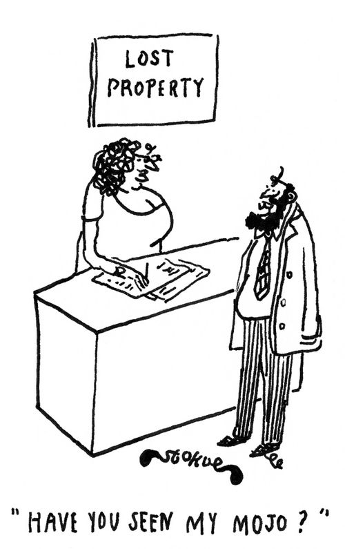 'Have you seen my mojo?'